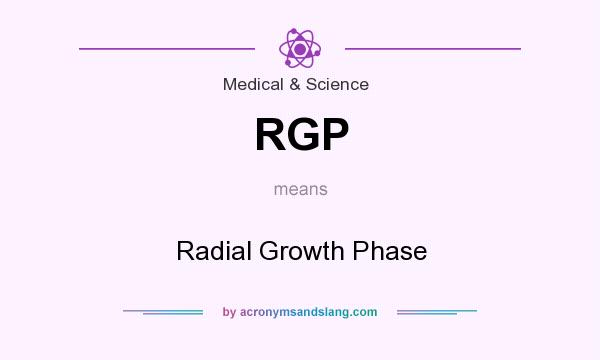 What does RGP mean? It stands for Radial Growth Phase