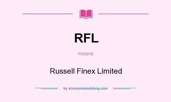 What does RFL mean? It stands for Russell Finex Limited