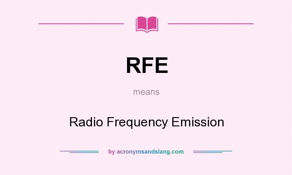 What does RFE mean? It stands for Radio Frequency Emission