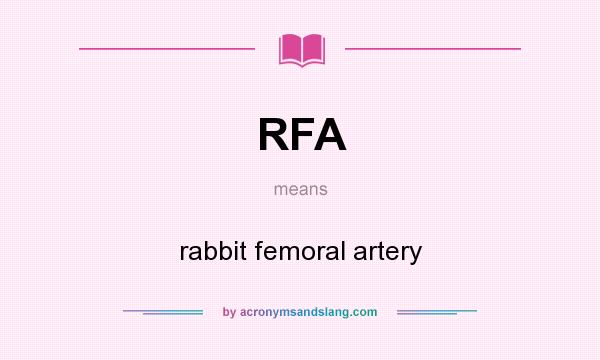 What does RFA mean? It stands for rabbit femoral artery