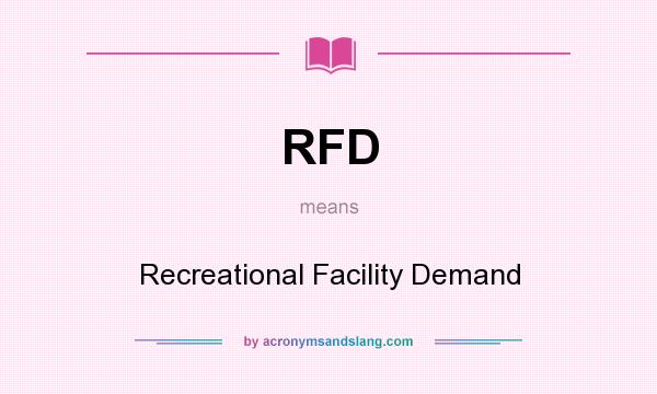 What does RFD mean? It stands for Recreational Facility Demand