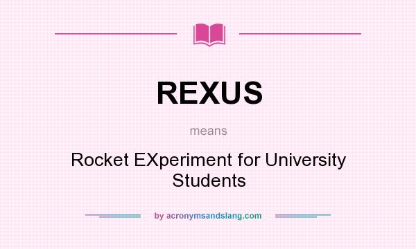 What does REXUS mean? It stands for Rocket EXperiment for University Students