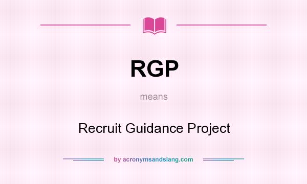 What does RGP mean? It stands for Recruit Guidance Project