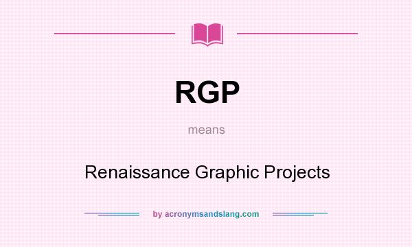 What does RGP mean? It stands for Renaissance Graphic Projects