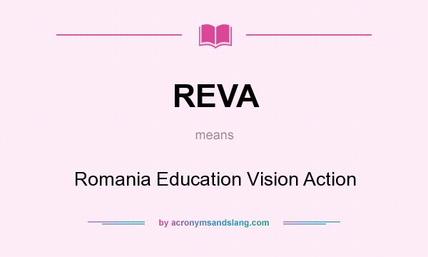 What does REVA mean? It stands for Romania Education Vision Action