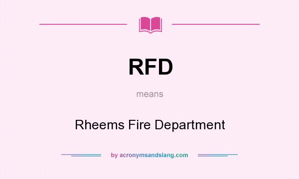 What does RFD mean? It stands for Rheems Fire Department