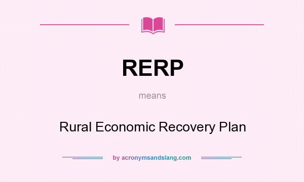 What does RERP mean? It stands for Rural Economic Recovery Plan