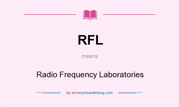 What does RFL mean? It stands for Radio Frequency Laboratories