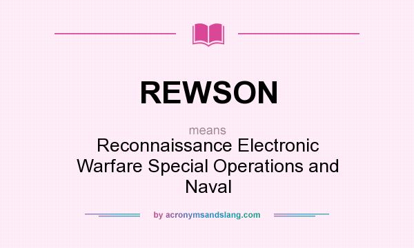 What does REWSON mean? It stands for Reconnaissance Electronic Warfare Special Operations and Naval