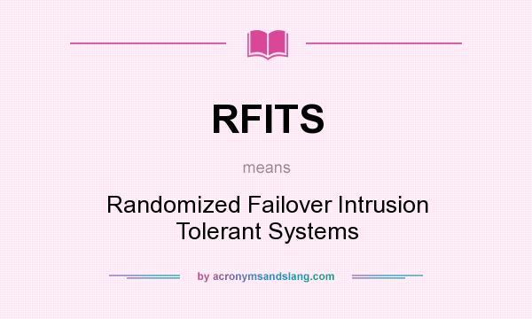 What does RFITS mean? It stands for Randomized Failover Intrusion Tolerant Systems