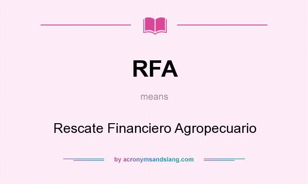 What does RFA mean? It stands for Rescate Financiero Agropecuario