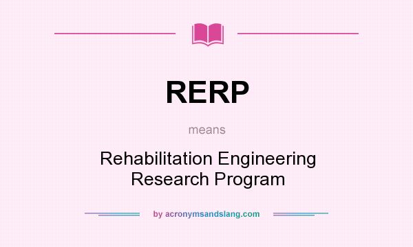 What does RERP mean? It stands for Rehabilitation Engineering Research Program