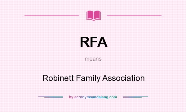What does RFA mean? It stands for Robinett Family Association