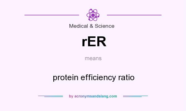 What does rER mean? It stands for protein efficiency ratio