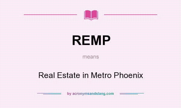 What does REMP mean? It stands for Real Estate in Metro Phoenix