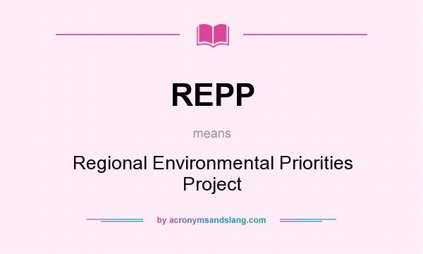 What does REPP mean? It stands for Regional Environmental Priorities Project