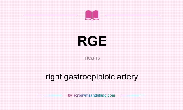 What does RGE mean? It stands for right gastroepiploic artery
