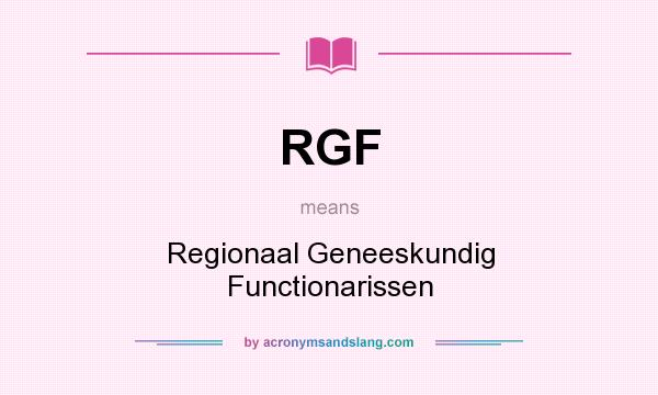 What does RGF mean? It stands for Regionaal Geneeskundig Functionarissen