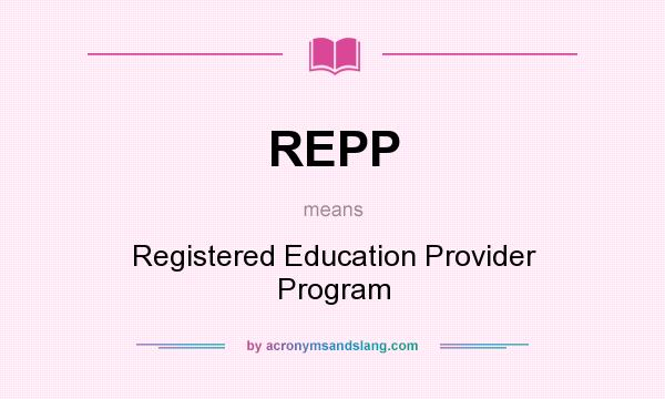 What does REPP mean? It stands for Registered Education Provider Program