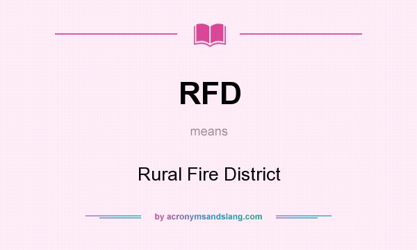 What does RFD mean? It stands for Rural Fire District