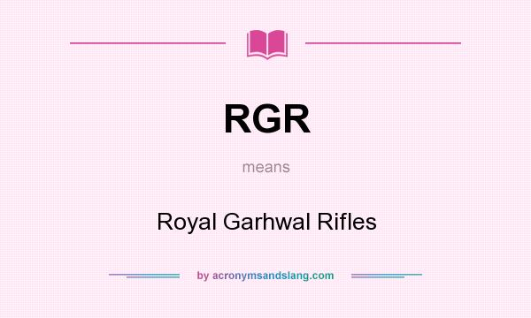 What does RGR mean? It stands for Royal Garhwal Rifles
