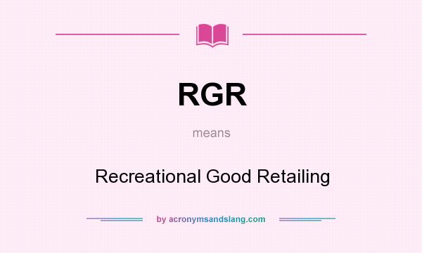 What does RGR mean? It stands for Recreational Good Retailing