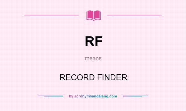 What does RF mean? It stands for RECORD FINDER