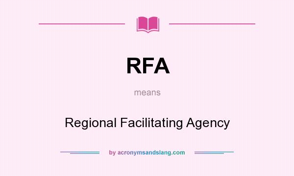What does RFA mean? It stands for Regional Facilitating Agency