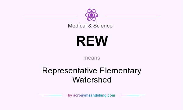 What does REW mean? It stands for Representative Elementary Watershed