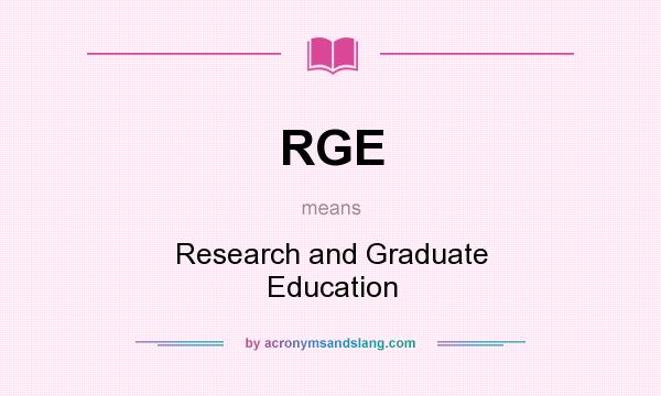 What does RGE mean? It stands for Research and Graduate Education