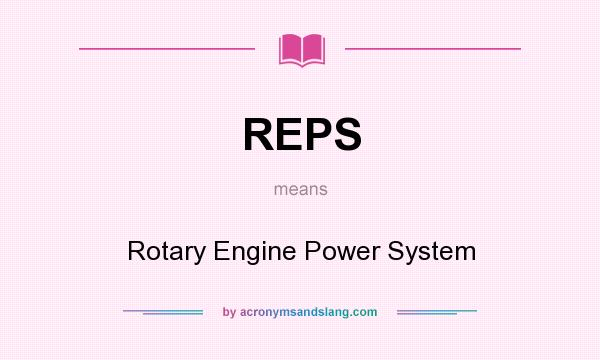 What does REPS mean? It stands for Rotary Engine Power System