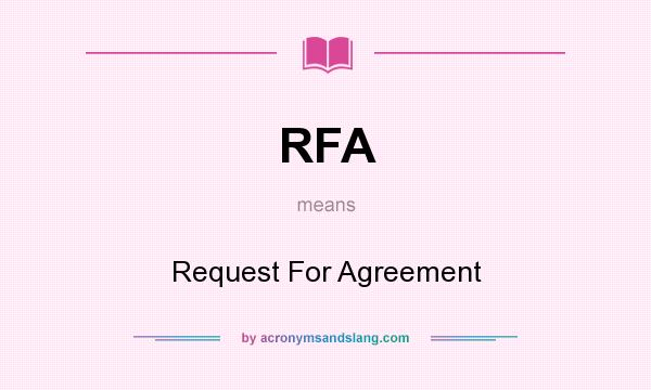 What does RFA mean? It stands for Request For Agreement