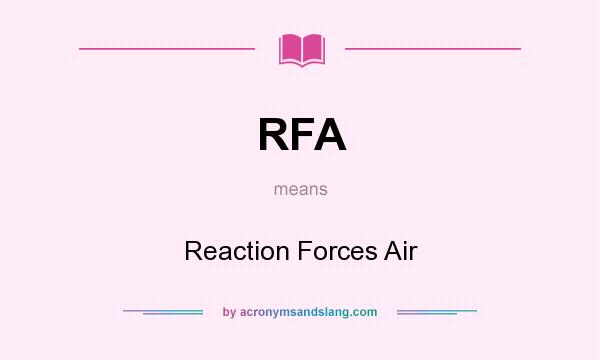 What does RFA mean? It stands for Reaction Forces Air