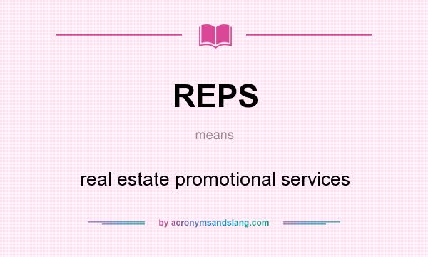 What does REPS mean? It stands for real estate promotional services