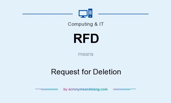 What does RFD mean? It stands for Request for Deletion