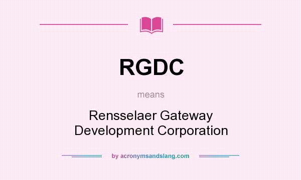 What does RGDC mean? It stands for Rensselaer Gateway Development Corporation