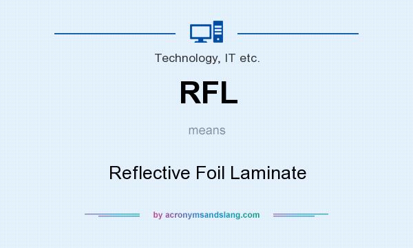 What does RFL mean? It stands for Reflective Foil Laminate