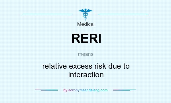 What does RERI mean? It stands for relative excess risk due to interaction