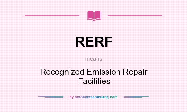 What does RERF mean? It stands for Recognized Emission Repair Facilities