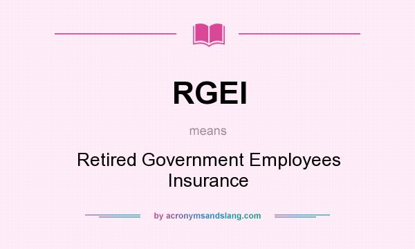 What does RGEI mean? It stands for Retired Government Employees Insurance