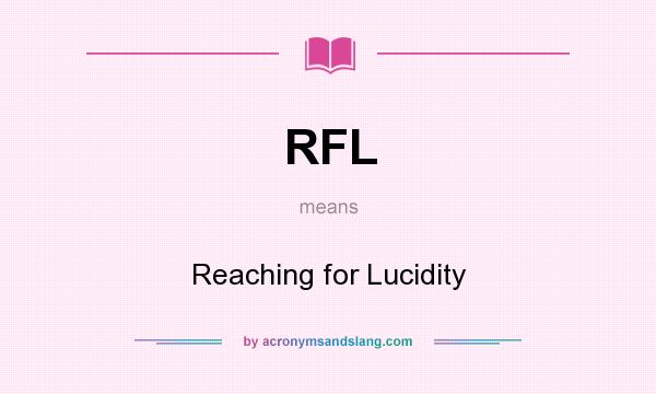What does RFL mean? It stands for Reaching for Lucidity