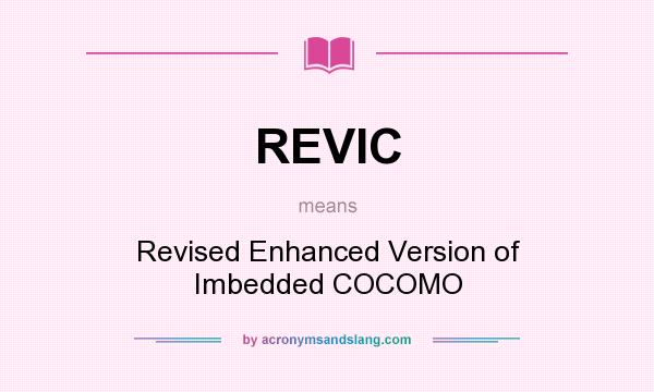 What does REVIC mean? It stands for Revised Enhanced Version of Imbedded COCOMO
