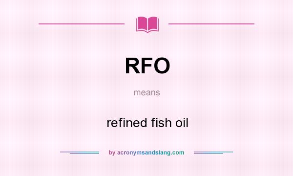 What does RFO mean? It stands for refined fish oil