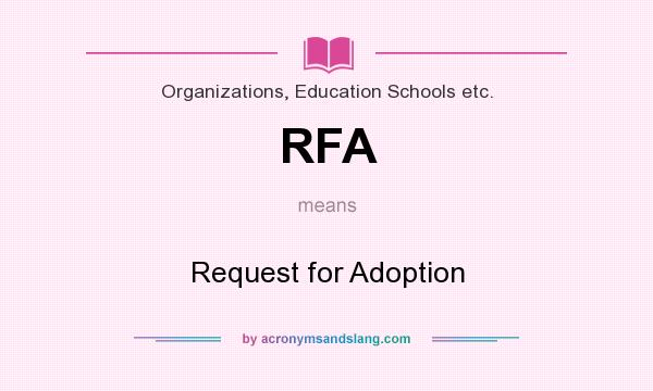 What does RFA mean? It stands for Request for Adoption