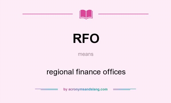 What does RFO mean? It stands for regional finance offices