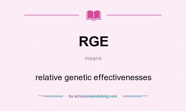What does RGE mean? It stands for relative genetic effectivenesses