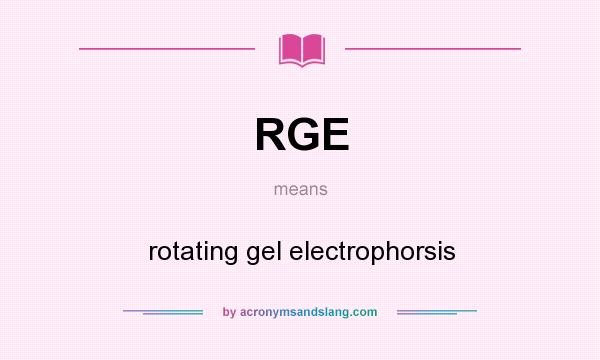 What does RGE mean? It stands for rotating gel electrophorsis