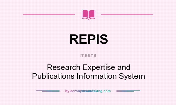 What does REPIS mean? It stands for Research Expertise and Publications Information System