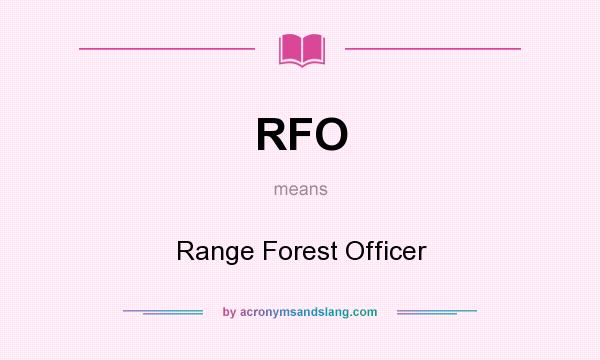 What does RFO mean? It stands for Range Forest Officer