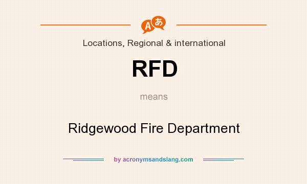What does RFD mean? It stands for Ridgewood Fire Department